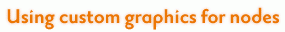 Using custom graphics for nodes