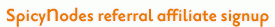 SpicyNodes referral affiliate signup