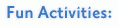 Fun Activities: