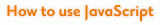 How to use JavaScript