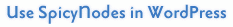 Use SpicyNodes in WordPress