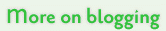 More on blogging