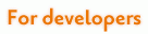For developers