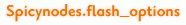 Spicynodes.flash_options