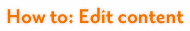 How to: Edit content