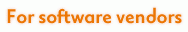 For software vendors