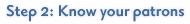Step 2: Know your patrons