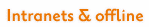 Intranets & offline