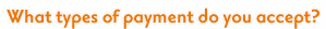 What types of payment do you accept?