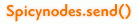 Spicynodes.send()